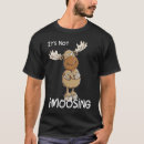 Search for moose pun tshirts Grumpy