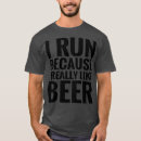 Search for i run because tshirts Funny