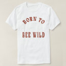 Search for bee tshirts Wild