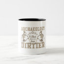 Search for archaeologist mugs Anthropology