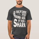 Search for broken arm tshirts Shark