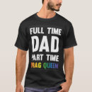 Search for drag queen tshirts Dad
