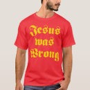 Search for jesus was wrong tshirts Cute