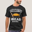 Search for baking bread tshirts Cuisine