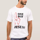 Search for jesus one way tshirts Life