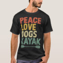 Search for love kayak tshirts Kayaker