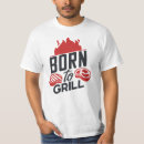 Search for born to grill tshirts Beer