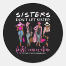 Search for breast cancer sister stickers Don't