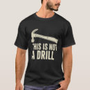 Search for this is not a drill tshirts Sarcastic