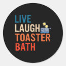 Search for toasters stickers Live laugh toaster