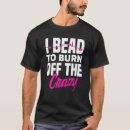 Search for bead tshirts Crazy