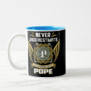 Search for popes mugs Never underestimate