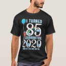 Search for turning 85 tshirts Turned