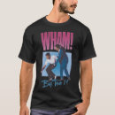 Search for wham tshirts Big