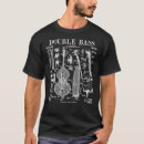 Search for double bass tshirts Bassist