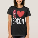 Search for i love bacon tshirts Breakfast