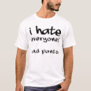 Search for i hate everyone tshirts Sayings