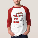 Search for drug testing tshirts Funny