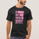 Search for if not now when tshirts Control