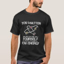 Search for you matter tshirts Science
