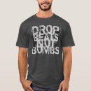 Search for drop beats not bombs tshirts Electronic dance music