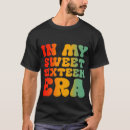 Search for funny sweet 16 tshirts Cute