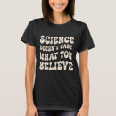 Search for believe in science tshirts Education