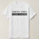 Search for nobody cares work harder tshirts Gym