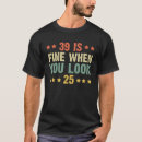 Search for 39th funny birthday tshirts Old