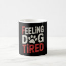 Search for tired dog mugs Funny