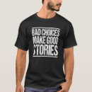 Search for make good choices tshirts Quote