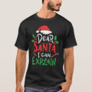 Search for dear santa i can explain tshirts Claus