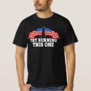 Search for burn this flag tshirts Burning