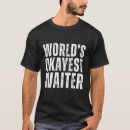 Search for funny waiter tshirts Restaurant