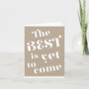 Search for best is yet to come cards Motivational