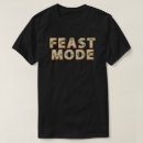 Search for feast mode tshirts Dinner