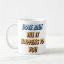 Search for anti democrat mugs Vote blue