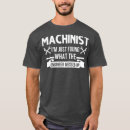 Search for im an engineer tshirts Machinist