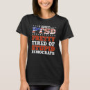 Search for stupid democrats tshirts Politics