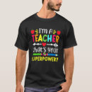 Search for i teach whats your superpower tshirts Teaching