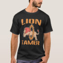 Search for lion tamer tshirts Funny