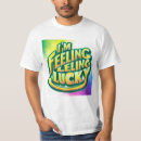 Search for feel lucky tshirts Feeling