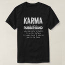Search for rubber band tshirts Karma