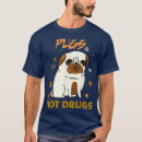 Search for pugs not drugs tshirts Awesome