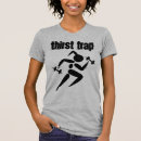 Search for thirst tshirts Fun