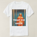 Search for trump for prison tshirts Political