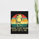 Search for frog sayings cards Weird