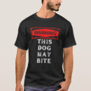 Search for may bite tshirts Dog
