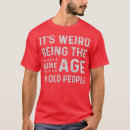 Search for funny old age tshirts Cool