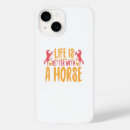 Search for life is better iphone cases Horse